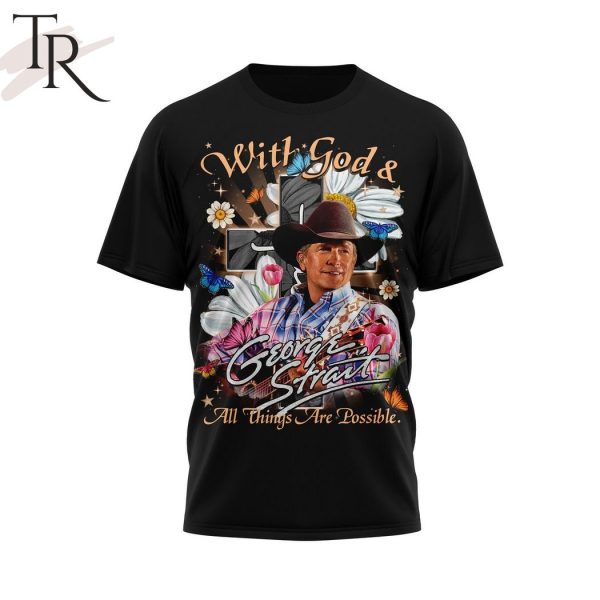 With God & George Strait All Things Are Possible T-Shirt