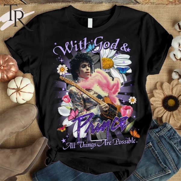 With God & Prince All Things Are Possible T-Shirt