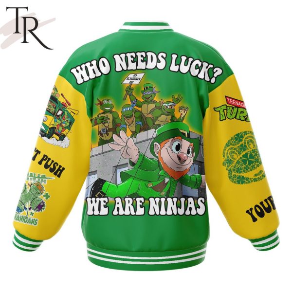 Ninja Turtles Who Needs Luck We Are Ninjas Happy St. Patrick’s Day Baseball Jacket