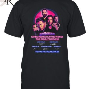 Supernatural Saying People Hunting Things The Family Business Thanks For The Memories T-Shirt