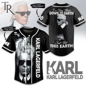 Karl Lagerfeld I’m Very Much Down To Earth Just Not This Earth Custom Baseball Jersey