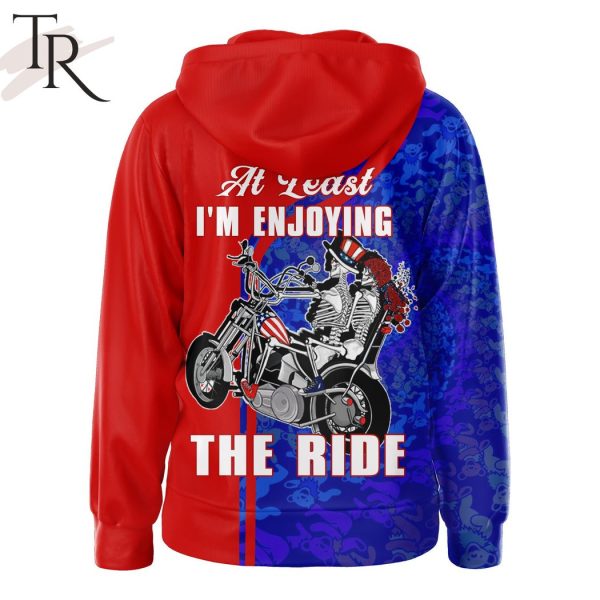 Grateful Dead At Least I’m Enjoying The Ride Hoodie