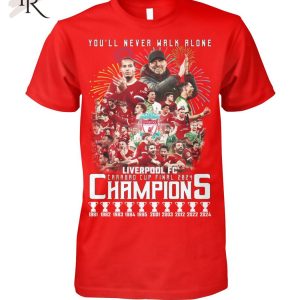 You’ll Never Walk Alone Liverpool FC Carabao Cup Final 2024 Champions T-Shirt