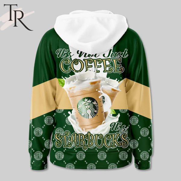 Starbucks It’s Not Just Coffee Hoodie