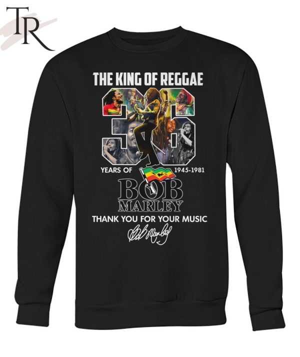 The King Of Reggae 36 Years Of 1945 – 1981 Bob Marley Thank You For Your Music T-Shirt
