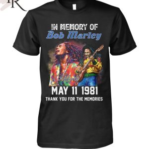 In Memory Of Bob Marley May 11 1981 Thank You For The Memories T-Shirt