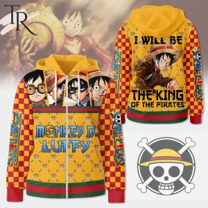 Monkey D.Luffy I Will Be The King Of The Pirates Hoodie
