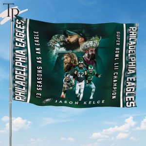 Jason Kelce 13 Seasons As An Eagles Super Bowl LII Champion Flag