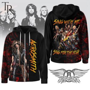 Aerosmith Sing With Me Sing For The Year Hoodie