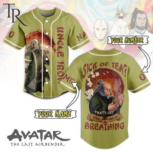 Avatar The Last Airbender Uncle Iroh Sick Of Tea That’s Like Being Sick Of Breathing Custom Baseball Jersey