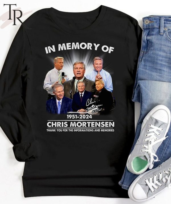 Chris Mortensen In Memory Of 1951-2024 Thank You For The Informations And Memories T-Shirt