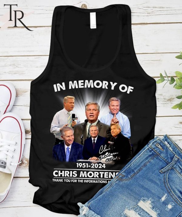 Chris Mortensen In Memory Of 1951-2024 Thank You For The Informations And Memories T-Shirt
