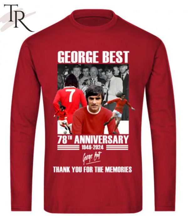 George Best 78th Anniversary 1946-2024 Thank You For The Memories T-Shirt