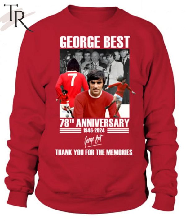 George Best 78th Anniversary 1946-2024 Thank You For The Memories T-Shirt