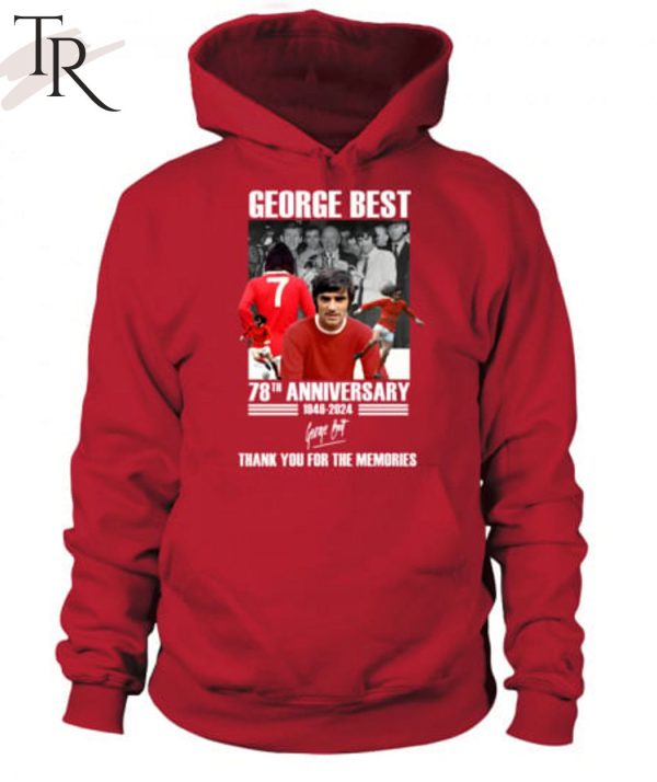 George Best 78th Anniversary 1946-2024 Thank You For The Memories T-Shirt