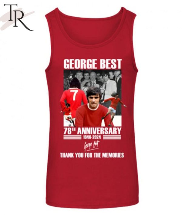 George Best 78th Anniversary 1946-2024 Thank You For The Memories T-Shirt