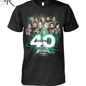 Wrestlemania 40 Days Until T-Shirt
