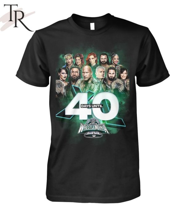 Wrestlemania 40 Days Until T-Shirt