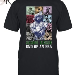 Jason Kelce End Of An Era T-Shirt
