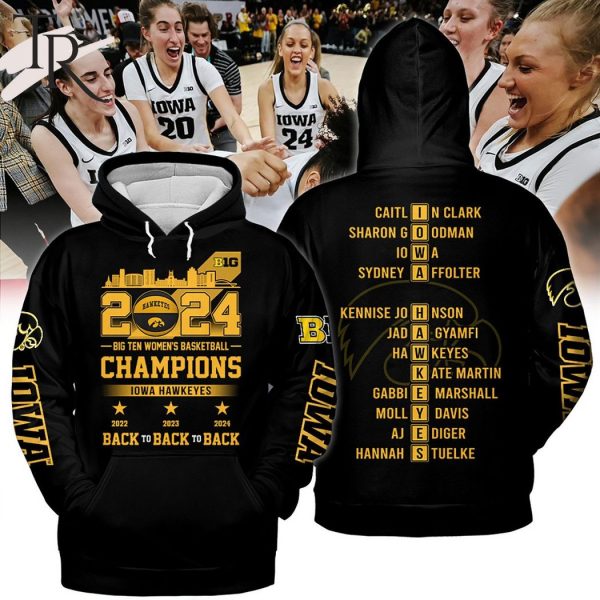 2024 Big Ten Women’s Basketball Champions Iowa Hawkeyes Back To Back To Back Hoodie – Black