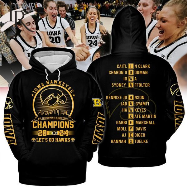 Iowa Hawkeyes Big Ten Women’s Basketball Champions 2024 Let’s Go Hawks Hoodie – Black