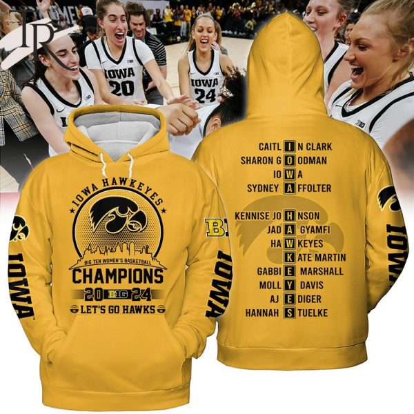 Iowa Hawkeyes Big Ten Women’s Basketball Champions 2024 Let’s Go Hawks Hoodie – Yellow