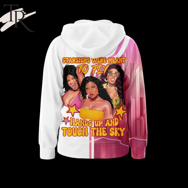 Nicki Minaj Starships Were Meant To Fly Hands Up And Touch The Sky Hoodie