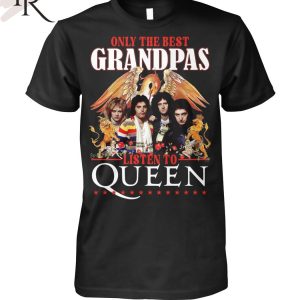 Only The Best Grandpas Listen To Queen T-Shirt
