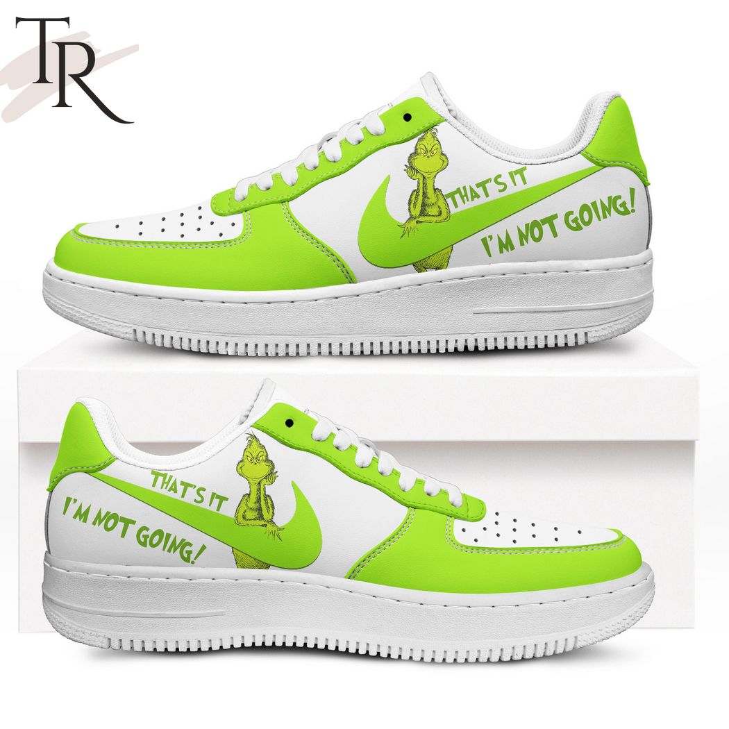 Grinch That's It I'm Not Going Air Force 1 Sneakers