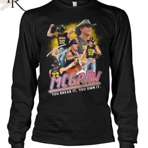 Iowa Tim McGraw You Break It You Own It T-Shirt