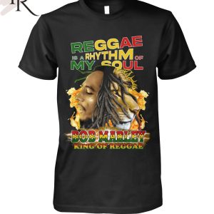 Reggae Is A Rhythm Of My Soul Bob Marley King Of Reggae T-Shirt