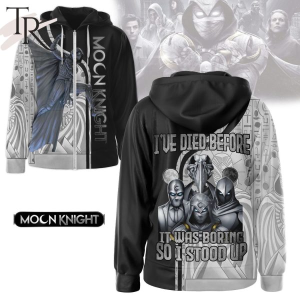 Moon Knight I’ve Died Before It Was Boring So I Stood Up Hoodie