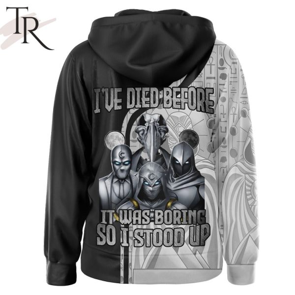 Moon Knight I’ve Died Before It Was Boring So I Stood Up Hoodie