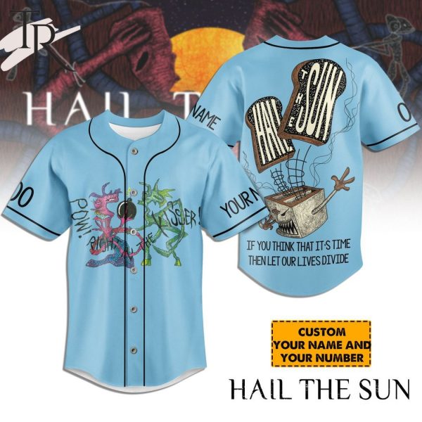 Hail The Sun If You Think That It’s Time Then Let Our Lives Divide Custom Baseball Jersey