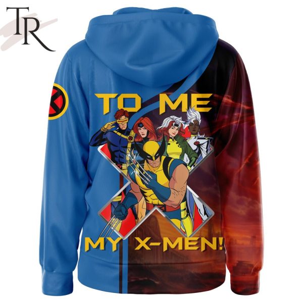 The Uncanny To Me My X-Men Hoodie