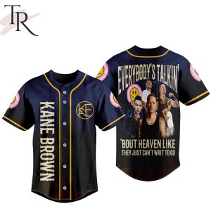 Kane Brown Everybody’s Talkin’ Bout Heaven Like They Just Can’t Wait To Go Baseball Jersey