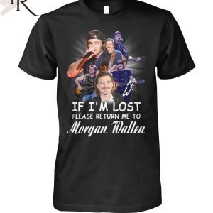 If I’m Lost Please Return Me To Morgan Wallen T-Shirt
