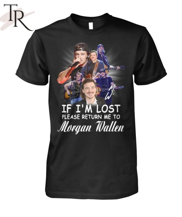 If I’m Lost Please Return Me To Morgan Wallen T-Shirt