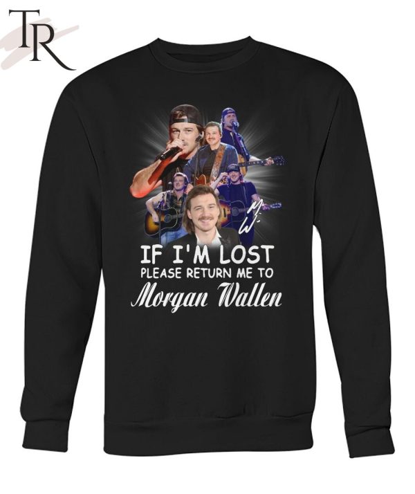 If I’m Lost Please Return Me To Morgan Wallen T-Shirt