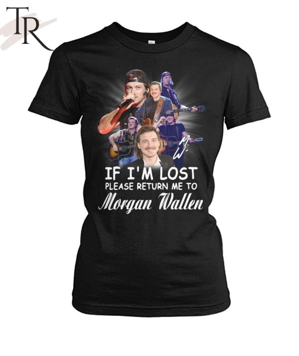 If I’m Lost Please Return Me To Morgan Wallen T-Shirt