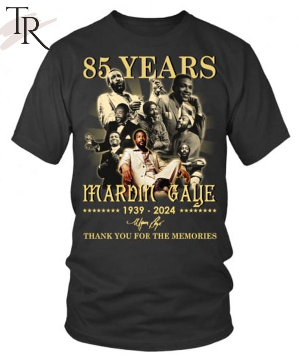 85 Years Marvin Gaye 1939-2024 Thank You For The Memories T-Shirt