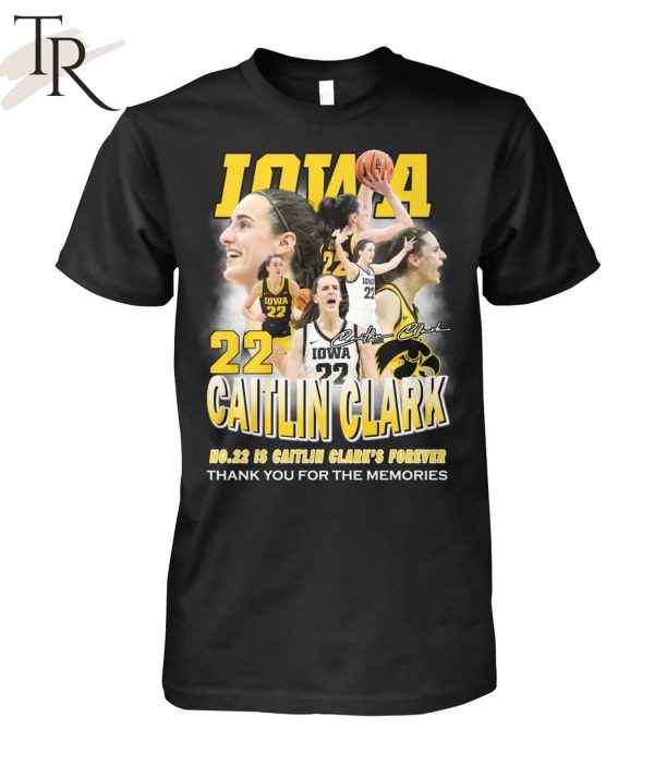 Iowa No.22 Is Caitlin Clark’s Forever Thank You For The Memories T-Shirt