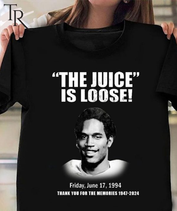 The Juice Is Loose Friday, June 17, 1994 Thank You For The Memories 1947-2024 T-Shirt