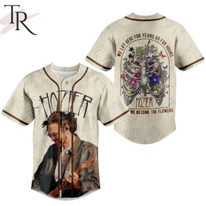 Hozier We Lay Here For Years Or For Hours So Long We Become The Flowers Baseball Jersey