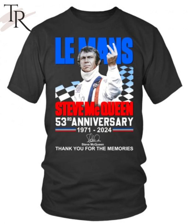 Le Mans Steve Mc Queen 53rd Anniversary 1971-2024 Thank You For The Memories T-Shirt