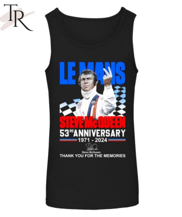 Le Mans Steve Mc Queen 53rd Anniversary 1971-2024 Thank You For The Memories T-Shirt