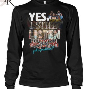 Yes, I Still Listen Lynyrd Skynyrd Got A Problem 60th Anniversary 1964-2024 T-Shirt