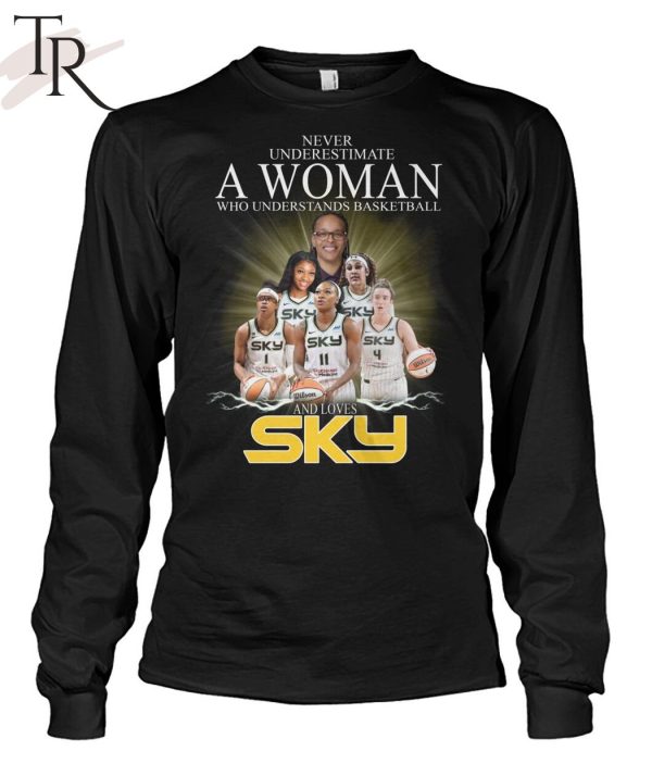 Never Underestimate A Woman Who Understands Basketball And Loves Chicago Sky T-Shirt