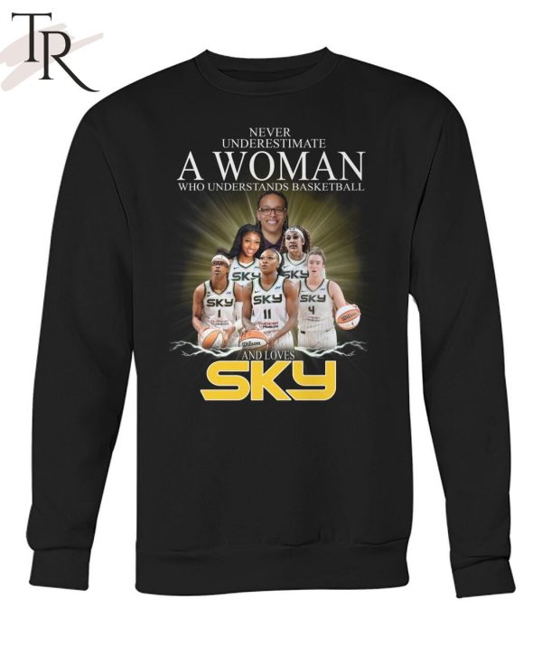 Never Underestimate A Woman Who Understands Basketball And Loves Chicago Sky T-Shirt