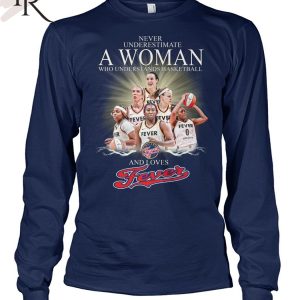 Never Underestimate A Woman Who Understands Basketball And Loves Fevers T-Shirt